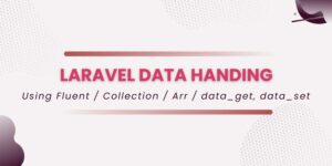 Laravel Fluent vs Collection vs Arr Explained with Real-World Use Case