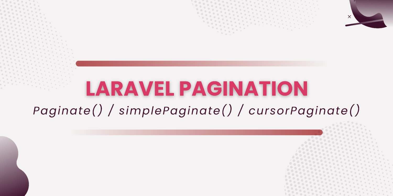 Laravel Pagination: paginate(), simplePaginate(), and cursorPaginate()